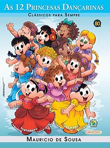 TURMA DA MÔNICA - CLÁSSICOS PARA SEMPRE - AS 12 PRINCESAS DANÇARINAS
