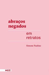 ABRAÇOS NEGADOS EM RETRATOS