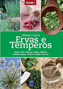 ERVAS E TEMPEROS: CONHEÇA E CULTIVE - VOLUME 1