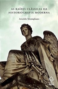 AS RAÍZES CLÁSSICAS DA HISTORIOGRAFIA MODERNA