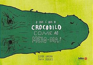 O QUE É QUE O CROCODILO COME AO MEIO-DIA?
