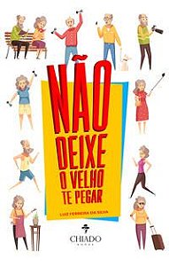 NÃO DEIXE O VELHO TE PEGAR