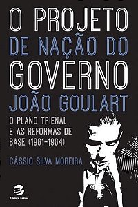 O PROJETO DE NAÇÃO DO GOVERNO JOÃO GULART
