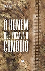 O HOMEM QUE PUXAVA O COMBOIO