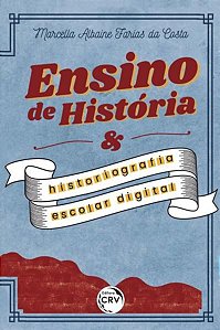 ENSINO DE HISTÓRIA E HISTORIOGRAFIA ESCOLAR DIGITAL