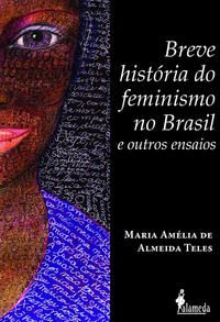 BREVE HISTÓRIA DO FEMINISMO NO BRASIL E OUTROS ENSAIOS