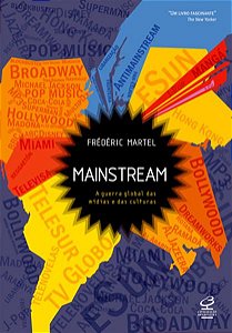 MAINSTREAM: A GUERRA GLOBAL DAS MÍDIAS E DAS CULTURAS