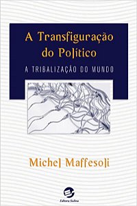 A TRANSFIGURAÇÃO DO POLÍTICO