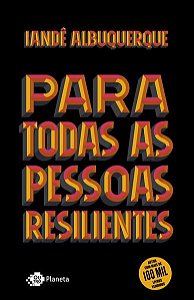 PARA TODAS AS PESSOAS RESILIENTES