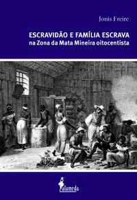ESCRAVIDÃO E FAMÍLIA ESCRAVA NA ZONA DA MATA MINEIRA OITOCENTISTA