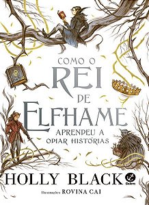 COMO O REI DE ELFHAME APRENDEU A ODIAR HISTÓRIAS