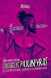 LINGUAGENS PAJUBEYRAS RE(EX)SISTÊNCIA CULTURAL E SUBVERSÃO DA HETERONORMATIVIDADE