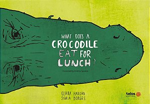 WHAT DOES A CROCODILE EAT FOR LUNCH?