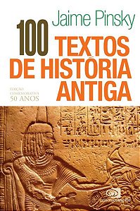 100 TEXTOS DE HISTÓRIA ANTIGA - EDIÇÃO COMEMORATIVA