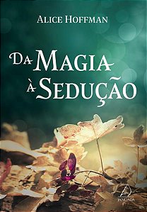DA MAGIA À SEDUÇÃO