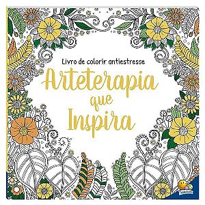 LIVRO DE COLORIR ANTIESTRESSE: ARTETERAPIA QUE INSPIRA