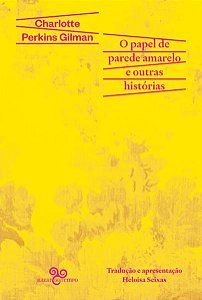 O PAPEL DE PAREDE AMARELO E OUTRAS HISTÓRIAS