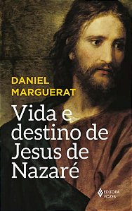 VIDA E DESTINO DE JESUS DE NAZARÉ