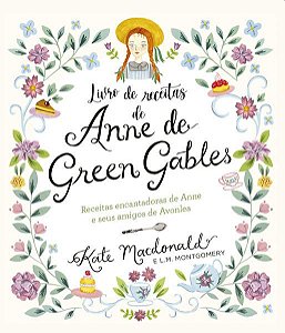 ANNE DE GREEN GABLES - O LIVRO OFICIAL DE RECEITAS