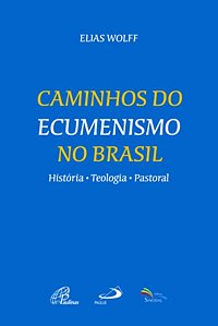 CAMINHOS DO ECUMENISMO NO BRASIL
