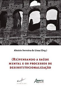 (RE)PENSANDO A SAÚDE MENTAL E OS PROCESSOS DE DESINSTITUCIONALIZAÇÃO