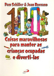 100 COISAS MARAVILHOSAS PARA MANTER AS CRIANÇAS OCUPADAS E DIVERTI-LAS