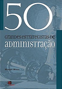 50 GRANDES ESTRATEGISTAS DE ADMINISTRACAO