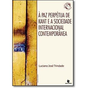 A PAZ PERPETUA DE KANT E A SOCIEDADE INTERNACIONA