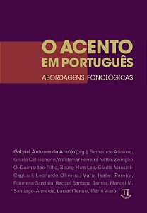 O ACENTO EM PORTUGUÊS. ABORDAGENS FONOLÓGICAS- VOLUME I