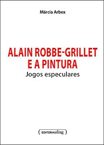 ALAIN ROBBE-GRILLET E A PINTURA - JOGOS ESPECULARE