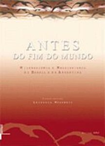 ANTES DO FIM DO MUNDO - MESSIANISMO E MILENARISMOS