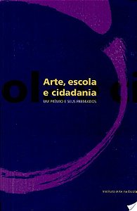 ARTE, ESCOLA E CIDADANIA - UM PREMIO E SEUS PREMIA