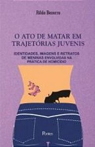 ATO DE MATAR EM TRAJETORIAS JUVENIS - IDENTIDADES
