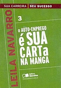 AUTO-EMPREGO E SUA CARTA NA MANGA, O - V. 03