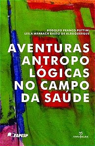 AVENTURAS ANTROPOLOGICAS NO CAMPO DA SAUDE
