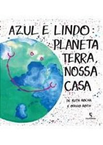 AZUL E LINDO - PLANETA TERRA, NOSSA CASA