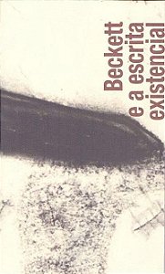 BECKETT E A ESCRITA EXISTENCIAL