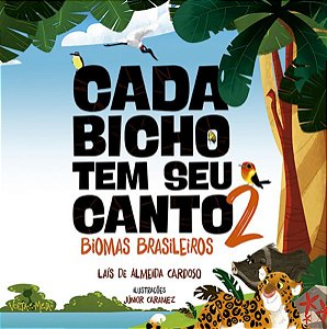 CADA BICHO TEM SEU CANTO - 2 - BIOMAS BRASILEIROS