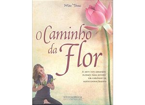 CAMINHO DA FLOR, O - A ARTE DOS ARRANJOS FLORAIS