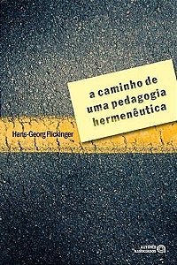 CAMINHO DE UMA PEDAGOGIA HERMENEUTICA, A