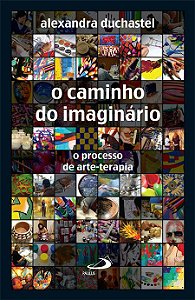 O CAMINHO DO IMAGINÁRIO O PROCESSO DE ARTE-TERAPIA