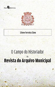 O CAMPO DO HISTORIADOR NA REVISTA DO ARQUIVO MUNICIPAL