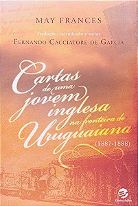 CARTAS DE UMA JOVEM INGLESA NA FRONTEIRA DE URUGUAIANA (1887-1888)