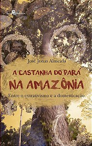 A CASTANHA DO PARÁ NA AMAZÔNIA