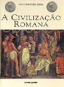 CIVILIZACAO ROMANA, A
