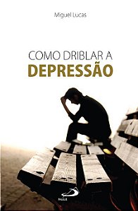 COMO DRIBLAR A DEPRESSÃO