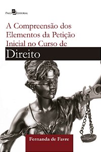 A COMPREENSÃO DOS ELEMENTOS DA PETIÇÃO INICIAL NO CURSO DE DIREITO