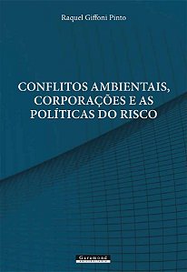 CONFLITOS AMBIENTAIS, CORPORAÇÕES E AS POLÍTICAS DO RISCO