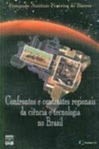 CONFRONTOS E CONTRASTES REGIONAIS DA CIENCIA E TEC