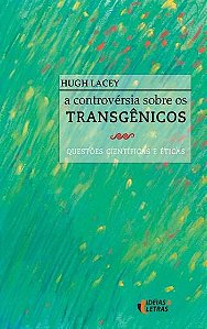 A CONTROVÉRSIA SOBRE OS TRANSGÊNICOS